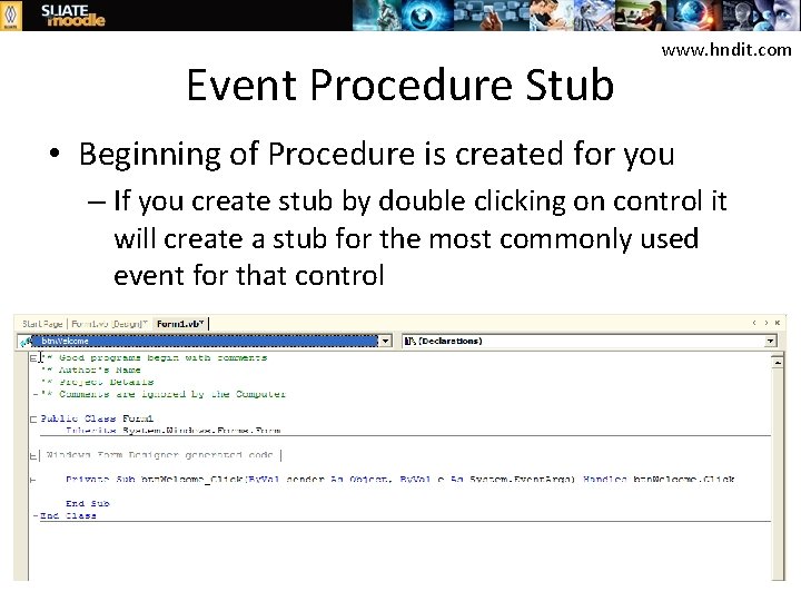 Event Procedure Stub www. hndit. com • Beginning of Procedure is created for you