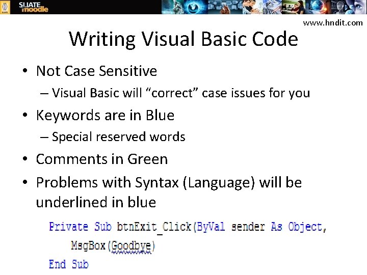 Writing Visual Basic Code www. hndit. com • Not Case Sensitive – Visual Basic