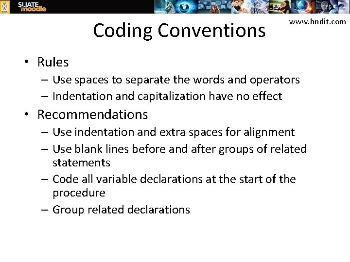 Coding Conventions www. hndit. com • Rules – Use spaces to separate the words