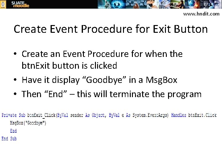 www. hndit. com Create Event Procedure for Exit Button • Create an Event Procedure