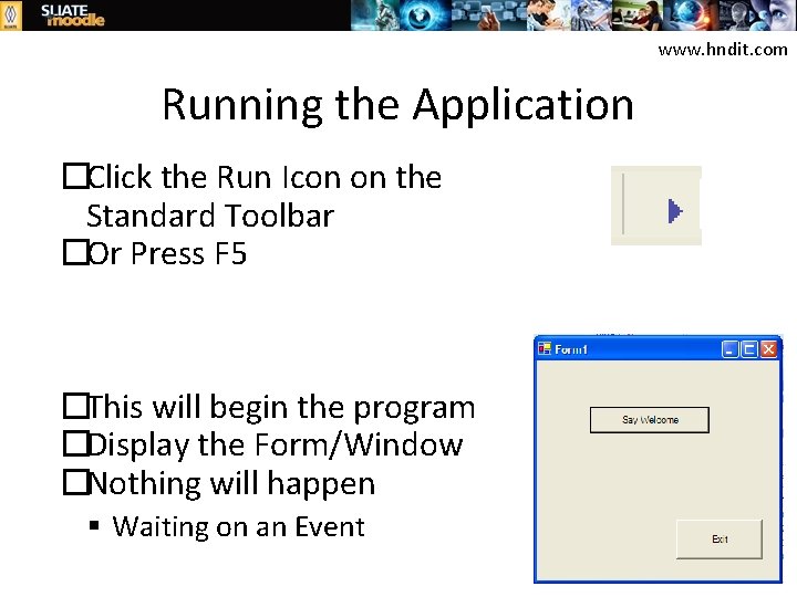 www. hndit. com Running the Application �Click the Run Icon on the Standard Toolbar