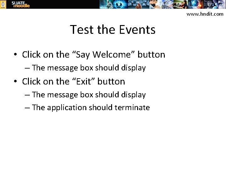 www. hndit. com Test the Events • Click on the “Say Welcome” button –