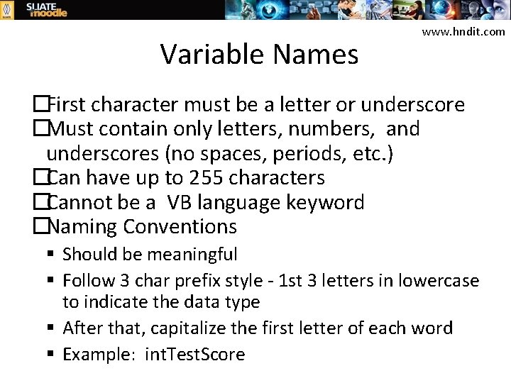 Variable Names www. hndit. com �First character must be a letter or underscore �Must