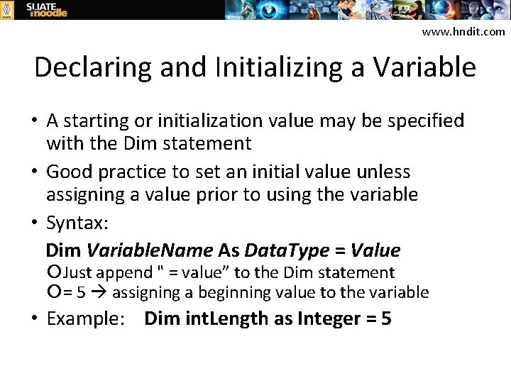 www. hndit. com Declaring and Initializing a Variable • A starting or initialization value