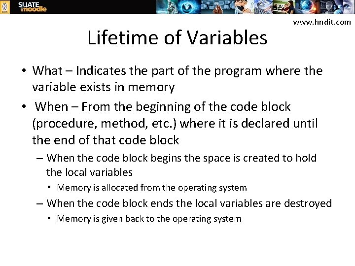 Lifetime of Variables www. hndit. com • What – Indicates the part of the