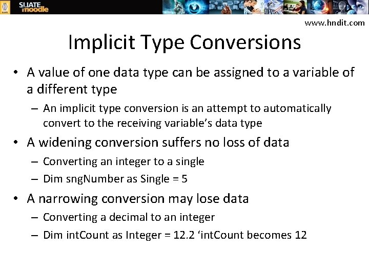 Implicit Type Conversions www. hndit. com • A value of one data type can