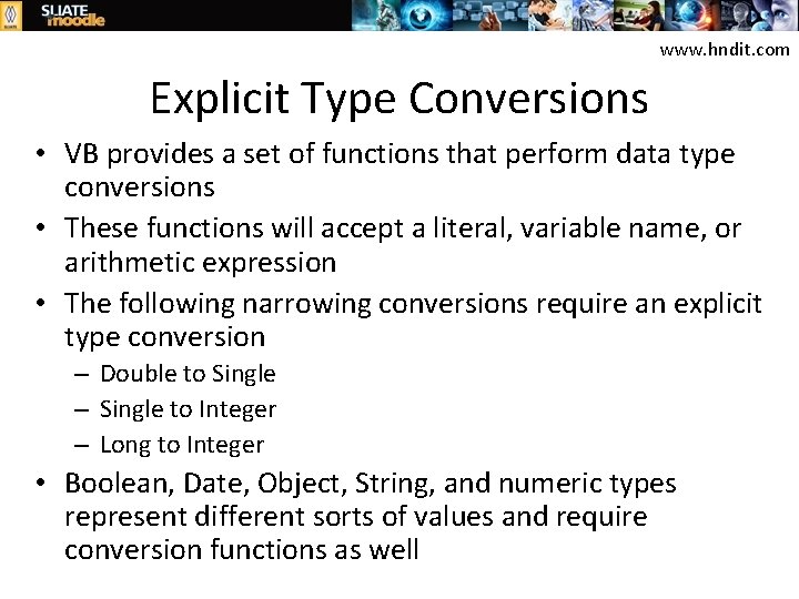 www. hndit. com Explicit Type Conversions • VB provides a set of functions that