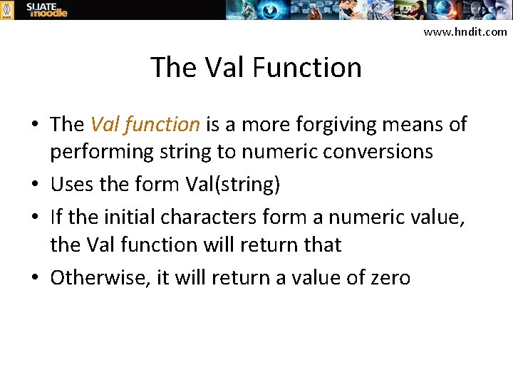 www. hndit. com The Val Function • The Val function is a more forgiving