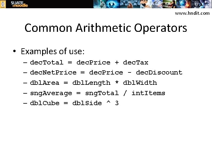 www. hndit. com Common Arithmetic Operators • Examples of use: – – – dec.