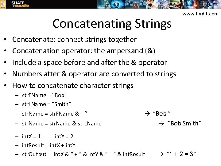 Concatenating Strings • • • www. hndit. com Concatenate: connect strings together Concatenation operator: