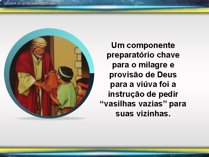 Um componente preparatório chave para o milagre e provisão de Deus para a viúva