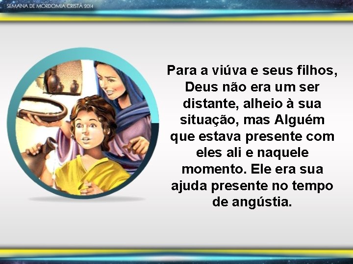 Para a viúva e seus filhos, Deus não era um ser distante, alheio à