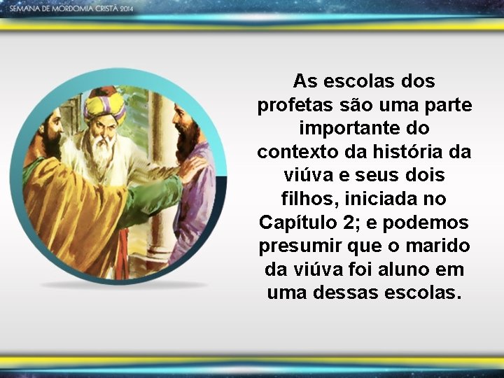 As escolas dos profetas são uma parte importante do contexto da história da viúva