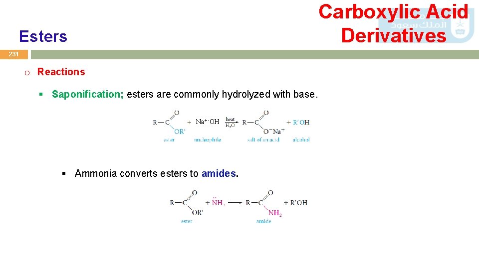 Carboxylic Acid Derivatives Esters 231 o Reactions § Saponification; esters are commonly hydrolyzed with