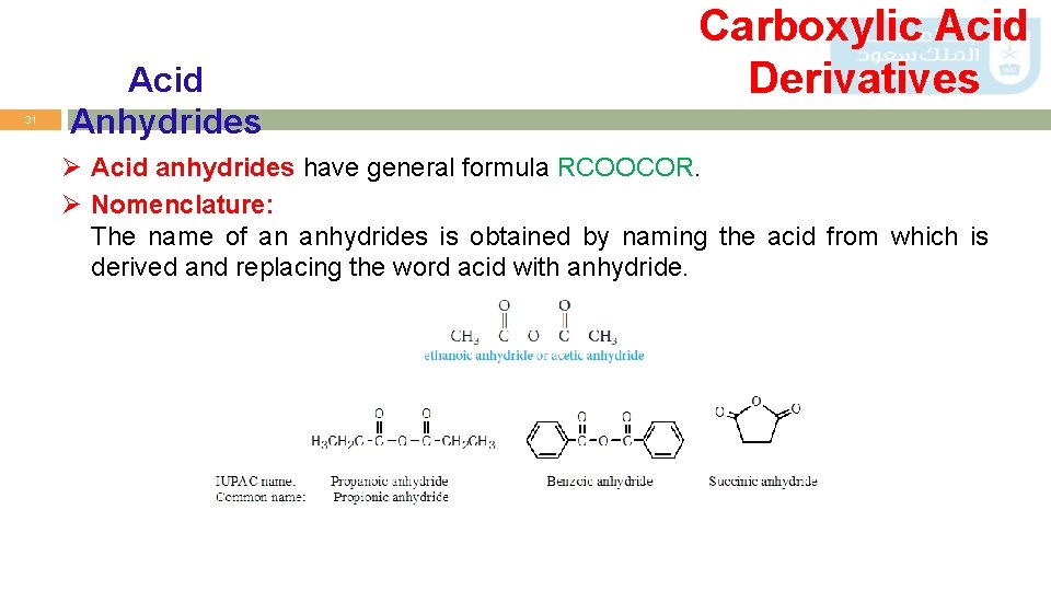 31 Acid Anhydrides Carboxylic Acid Derivatives Ø Acid anhydrides have general formula RCOOCOR. Ø