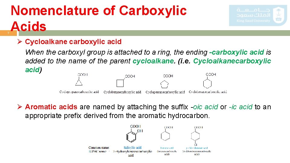 7 Nomenclature of Carboxylic Acids Ø Cycloalkane carboxylic acid When the carboxyl group is