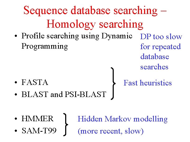 Sequence database searching – Homology searching • Profile searching using Dynamic DP too slow Sequence database searching – Homology searching • Profile searching using Dynamic DP too slow