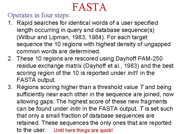 Operates in four steps: FASTA 1. Rapid searches for identical words of a user Operates in four steps: FASTA 1. Rapid searches for identical words of a user