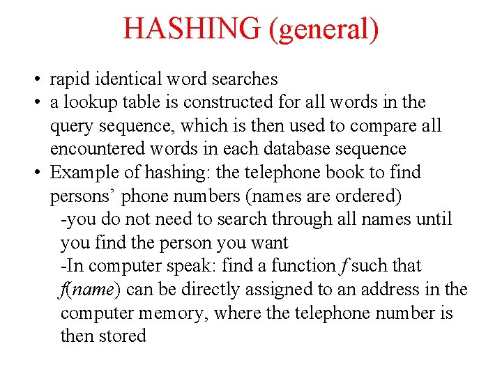 HASHING (general) • rapid identical word searches • a lookup table is constructed for HASHING (general) • rapid identical word searches • a lookup table is constructed for
