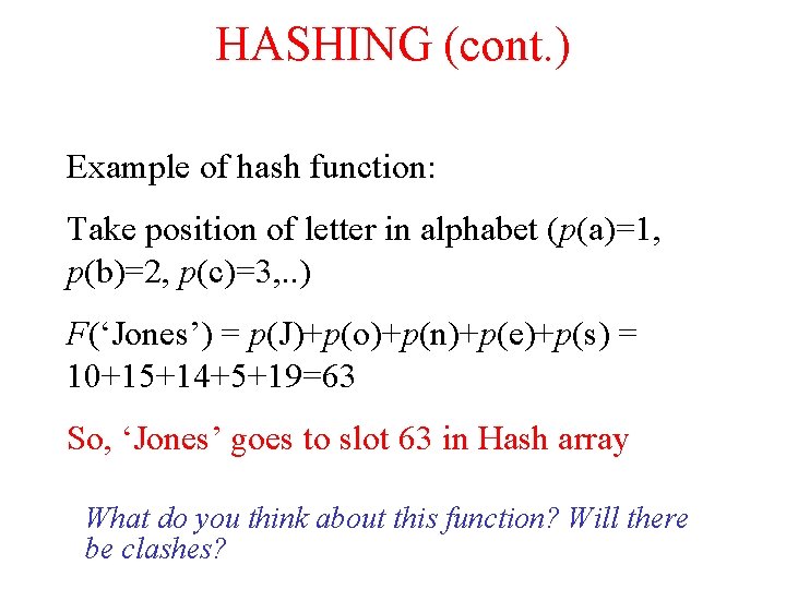 HASHING (cont. ) Example of hash function: Take position of letter in alphabet (p(a)=1, HASHING (cont. ) Example of hash function: Take position of letter in alphabet (p(a)=1,