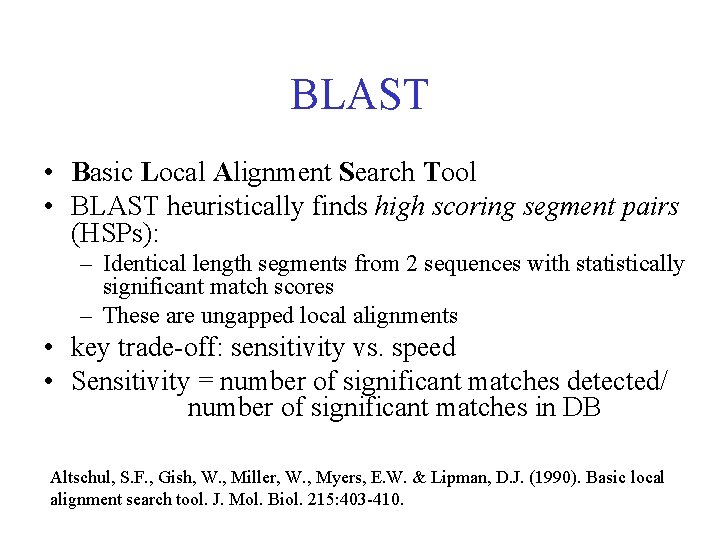 BLAST • Basic Local Alignment Search Tool • BLAST heuristically finds high scoring segment BLAST • Basic Local Alignment Search Tool • BLAST heuristically finds high scoring segment