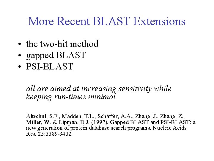 More Recent BLAST Extensions • the two-hit method • gapped BLAST • PSI-BLAST all More Recent BLAST Extensions • the two-hit method • gapped BLAST • PSI-BLAST all