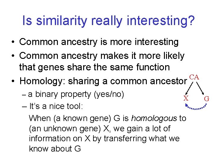 Is similarity really interesting? • Common ancestry is more interesting • Common ancestry makes Is similarity really interesting? • Common ancestry is more interesting • Common ancestry makes
