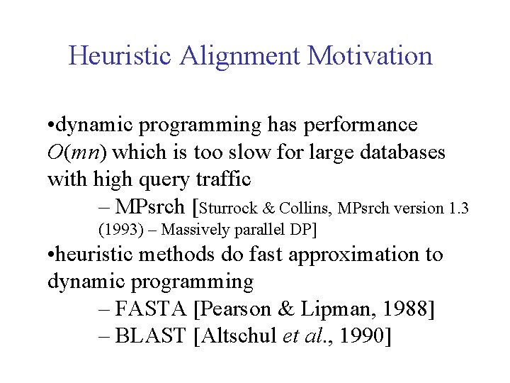 Heuristic Alignment Motivation • dynamic programming has performance O(mn) which is too slow for Heuristic Alignment Motivation • dynamic programming has performance O(mn) which is too slow for