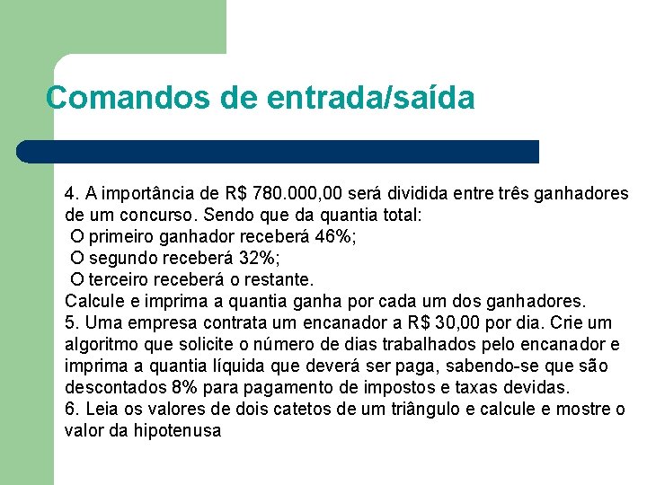 Comandos de entrada/saída 4. A importância de R$ 780. 000, 00 será dividida entre