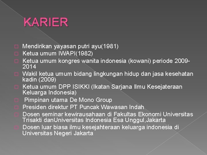 KARIER � � � � � Mendirikan yayasan putri ayu(1981) Ketua umum IWAPI(1982) Ketua