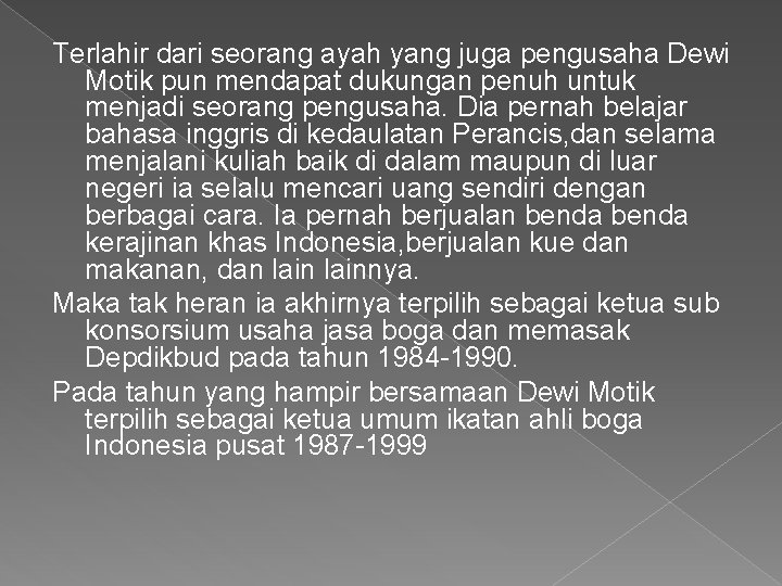 Terlahir dari seorang ayah yang juga pengusaha Dewi Motik pun mendapat dukungan penuh untuk Terlahir dari seorang ayah yang juga pengusaha Dewi Motik pun mendapat dukungan penuh untuk