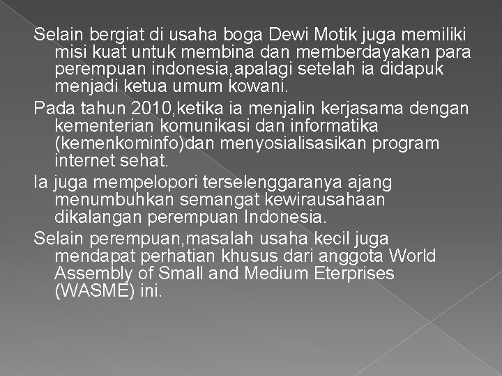 Selain bergiat di usaha boga Dewi Motik juga memiliki misi kuat untuk membina dan