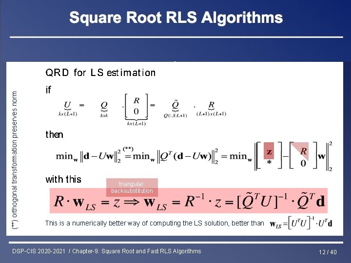 (**) orthogonal transformation preserves norm Least Squares & RLS Estimation triangular backsubstitution This is