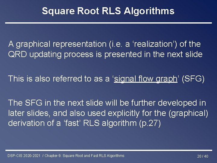 Square Root RLS Algorithms A graphical representation (i. e. a ‘realization’) of the QRD