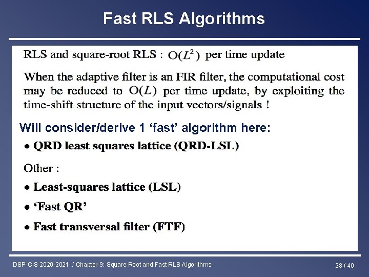 Fast RLS Algorithms Will consider/derive 1 ‘fast’ algorithm here: DSP-CIS 2020 -2021 / Chapter-9: