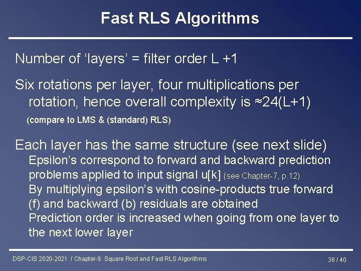 Fast RLS Algorithms Number of ‘layers’ = filter order L +1 Six rotations per