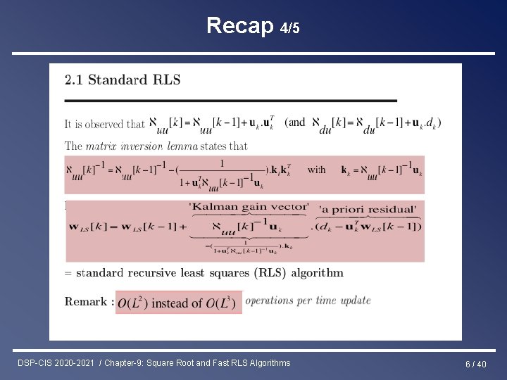 Recap 4/5 DSP-CIS 2020 -2021 / Chapter-9: Square Root and Fast RLS Algorithms 6