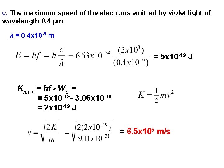 c. The maximum speed of the electrons emitted by violet light of wavelength 0. c. The maximum speed of the electrons emitted by violet light of wavelength 0.