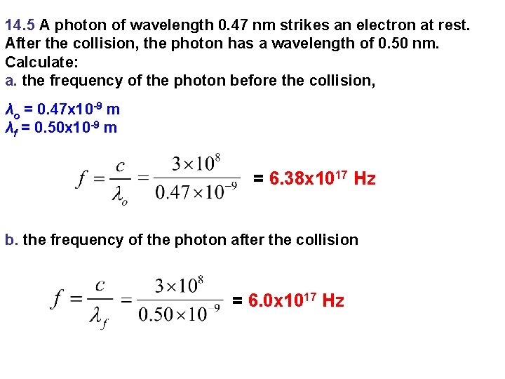 14. 5 A photon of wavelength 0. 47 nm strikes an electron at rest. 14. 5 A photon of wavelength 0. 47 nm strikes an electron at rest.