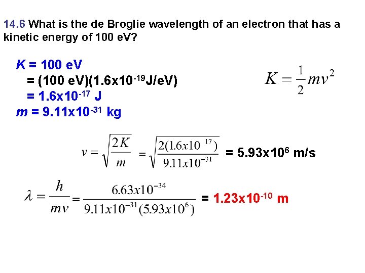 14. 6 What is the de Broglie wavelength of an electron that has a 14. 6 What is the de Broglie wavelength of an electron that has a