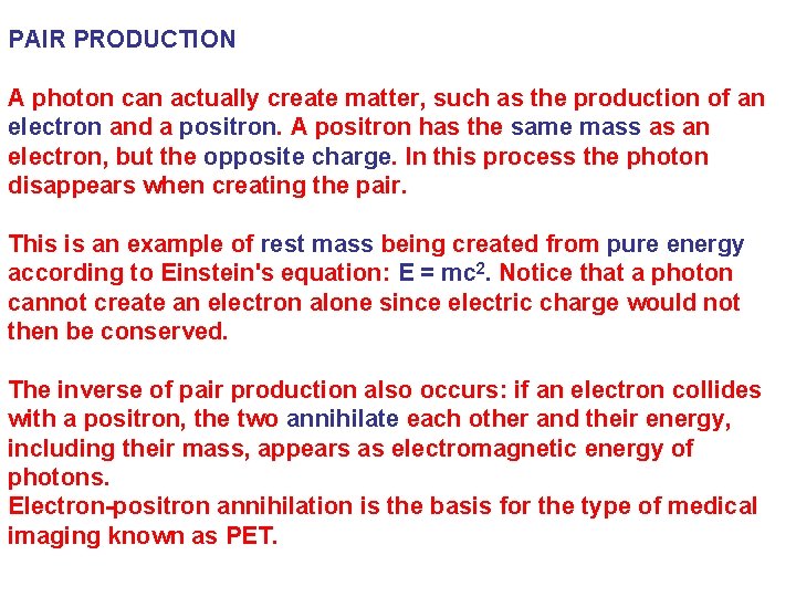 PAIR PRODUCTION A photon can actually create matter, such as the production of an PAIR PRODUCTION A photon can actually create matter, such as the production of an