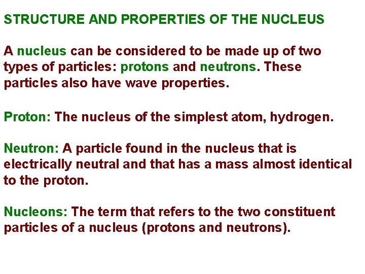 STRUCTURE AND PROPERTIES OF THE NUCLEUS A nucleus can be considered to be made STRUCTURE AND PROPERTIES OF THE NUCLEUS A nucleus can be considered to be made