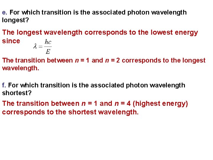 e. For which transition is the associated photon wavelength longest? The longest wavelength corresponds e. For which transition is the associated photon wavelength longest? The longest wavelength corresponds