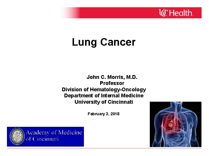 Lung Cancer John C. Morris, M. D. Professor Division of Hematology-Oncology Department of Internal