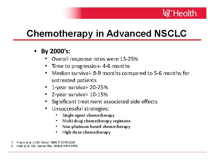 Chemotherapy in Advanced NSCLC • By 2000’s: • Overall response rates were 15 -25%