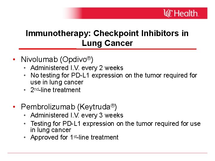 Immunotherapy: Checkpoint Inhibitors in Lung Cancer • Nivolumab (Opdivo®) • Administered I. V. every