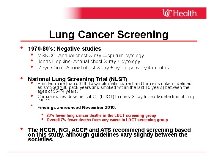 Lung Cancer Screening • • 1970 -80’s: Negative studies • • • MSKCC- Annual