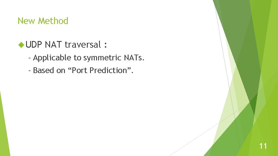 New Method UDP NAT traversal : - Applicable to symmetric NATs. - Based on