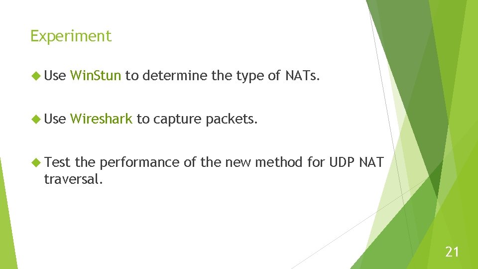 Experiment Use Win. Stun to determine the type of NATs. Use Wireshark to capture