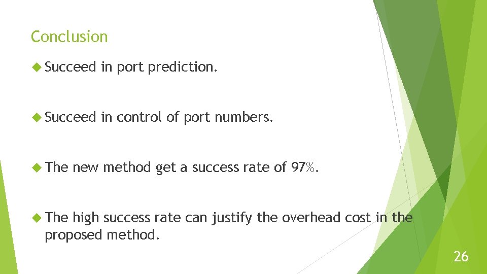 Conclusion Succeed in port prediction. Succeed in control of port numbers. The new method